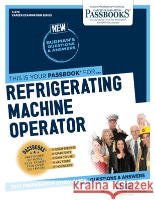 Refrigerating Machine Operator (C-670): Passbooks Study Guidevolume 670 National Learning Corporation 9781731806703 National Learning Corp - książka