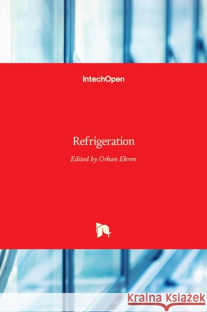 Refrigeration Orhan Ekren 9789535134978 Intechopen - książka