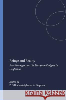 Refuge and Reality: Feuchtwanger and the European Emigres in California  9789042019454 Editions Rodopi B.V. - książka
