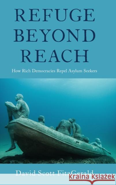 Refuge Beyond Reach: How Rich Democracies Repel Asylum Seekers David Scott Fitzgerald 9780190874155 Oxford University Press, USA - książka