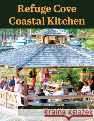 Refuge Cove Coastal Kitchen: Recipes and Coastal Stories Cathy Jupp Campbell 9780987996800 Cathy Jupp Campbell - książka