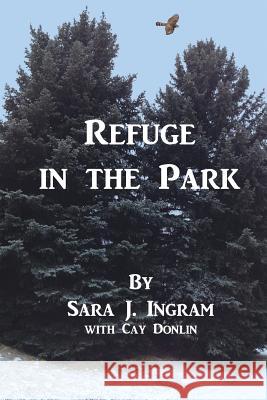 Refuge in the Park Sara J. Ingram Cay Donlin 9781497363342 Createspace - książka