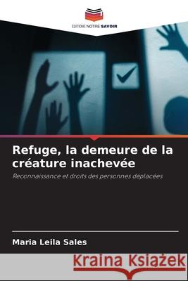 Refuge, la demeure de la créature inachevée Sales, Maria Leila 9786209197598 Editions Notre Savoir - książka