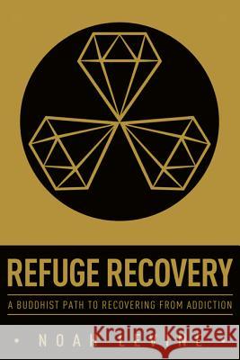 Refuge Recovery: A Buddhist Path to Recovering from Addiction Noah Levine 9780062122841 HarperOne - książka