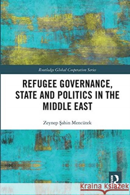 Refugee Governance, State and Politics in the Middle East Şahin Menc 9780367664404 Routledge - książka