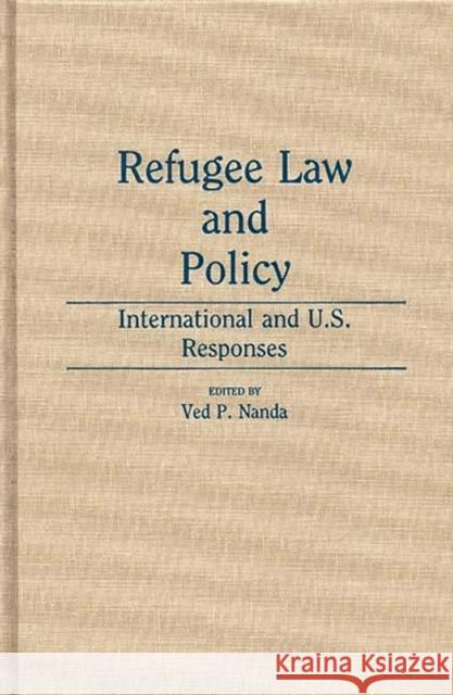 Refugee Law and Policy: International and U.S. Responses Nanda, Ved 9780313268700 Greenwood Press - książka