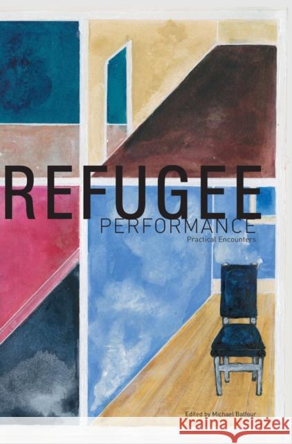 Refugee Performance: Practical Encounters Michael Balfour 9781841506371 Intellect (UK) - książka