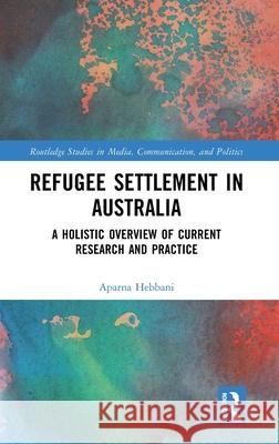 Refugee Settlement in Australia: A Holistic Overview of Current Research and Practice Aparna Hebbani 9781032272504 Routledge - książka