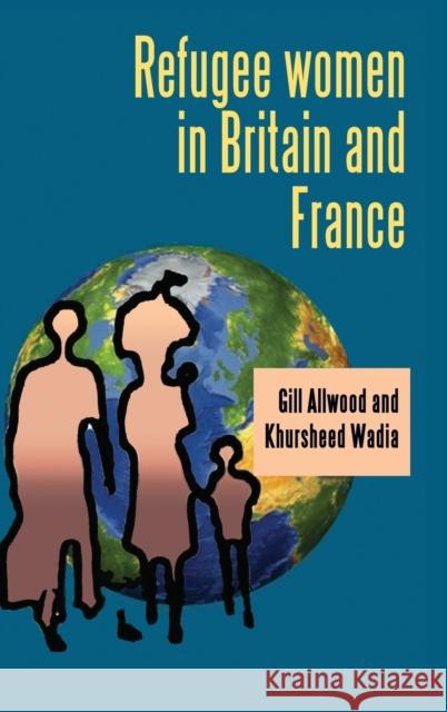 Refugee Women in Britain and France Gill Allwood 9780719071225  - książka