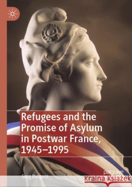 Refugees and the Promise of Asylum in Postwar France, 1945-1995 Greg Burgess 9781137440266 Palgrave MacMillan - książka