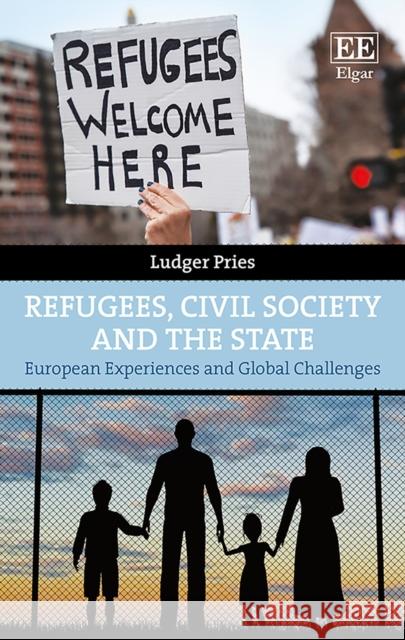 Refugees, Civil Society and the State: European Experiences and Global Challenges Ludger Pries   9781788116527 Edward Elgar Publishing Ltd - książka