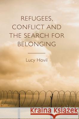 Refugees, Conflict and the Search for Belonging Lucy Hovil 9783319335629 Palgrave MacMillan - książka