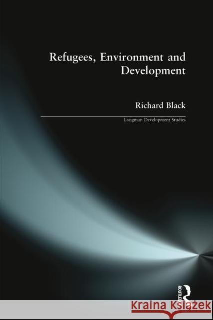 Refugees, Environment & Development Black, Richard 9780582315648 Longman Publishing Group - książka