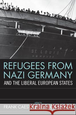 Refugees from Nazi Germany and the Liberal European States Frank Caestecker Bob Moore 9781845455873 Berghahn Books - książka