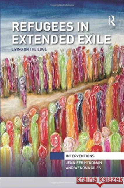 Refugees in Extended Exile: Living on the Edge Jennifer Hyndman Wenona Giles 9781138348790 Routledge - książka