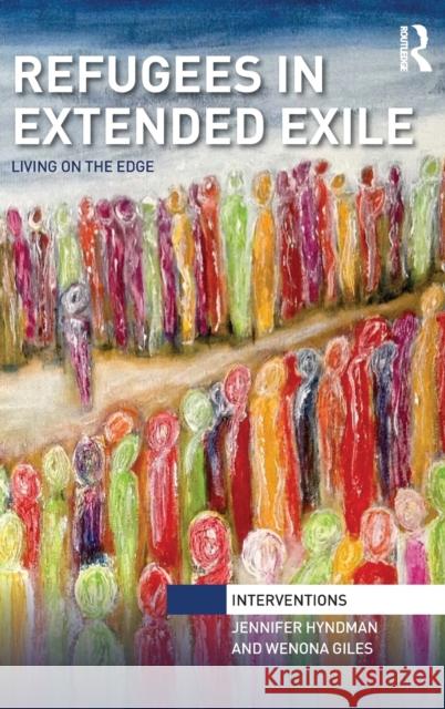 Refugees in Extended Exile: Living on the Edge Jennifer Hyndman Wenona Giles  9781138669734 Routledge - książka