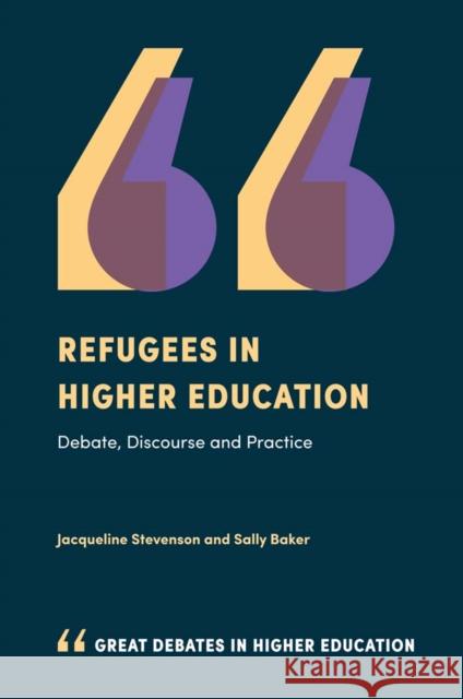 Refugees in Higher Education: Debate, Discourse and Practice Jacqueline Stevenson Sally Baker 9781787542167 Emerald Publishing Limited - książka