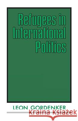 Refugees in International Politics Leon Gordenker 9780231066242  - książka