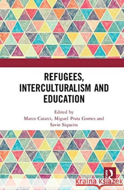 Refugees, Interculturalism and Education Marco Catarci Miguel Prat Savio Siqueira 9780367024574 Routledge - książka