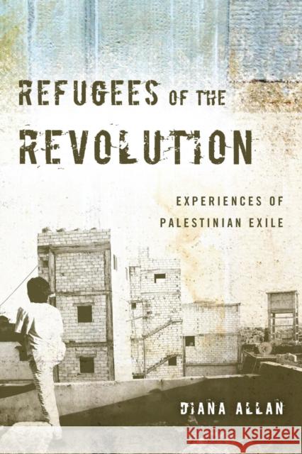 Refugees of the Revolution: Experiences of Palestinian Exile Allan, Diana 9780804774918 Stanford University Press - książka