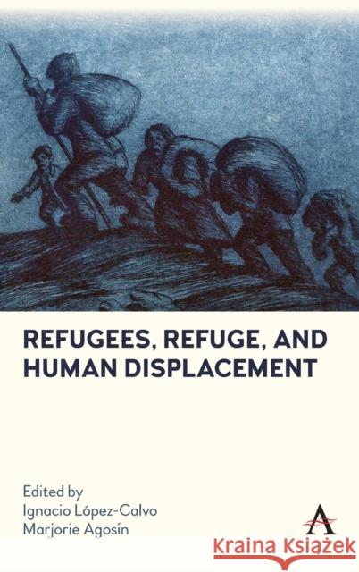 Refugees, Refuge, and Human Displacement López-Calvo, Ignacio 9781839982484 Anthem Press - książka