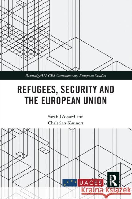 Refugees, Security and the European Union L Christian Kaunert 9780367727239 Routledge - książka