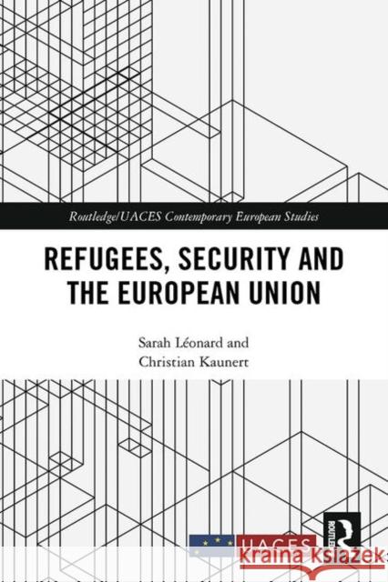Refugees, Security and the European Union Sarah L Christian Kaunert 9780415539432 Routledge - książka