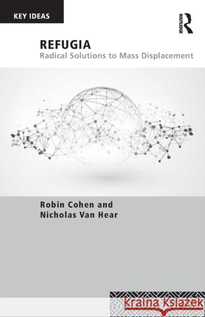 Refugia: Radical Solutions to Mass Displacement Robin Cohen Nicholas Va 9781138601567 Routledge - książka