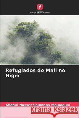Refugiados do Mali no Niger Abdoul Nasser Soumana Moumouni   9786206013082 Edicoes Nosso Conhecimento - książka