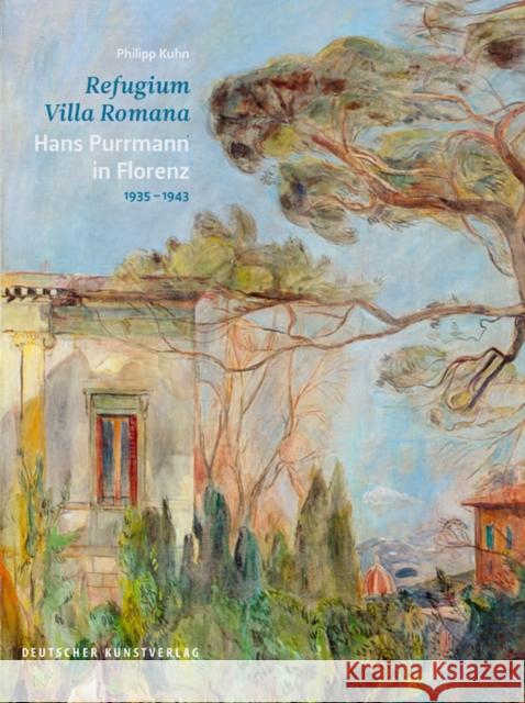Refugium Villa Romana. Hans Purrmann in Florenz 1935-1943 Philipp Kuhn 9783422980259 Deutscher Kunstverlag - książka