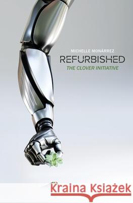 Refurbished: The Clover Initiative Mon 9781735489902 Michelle Monarrez - książka