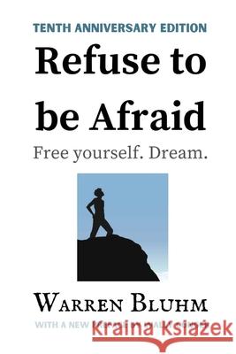 Refuse to be Afraid: Tenth Anniversary Edition Warren Bluhm Wally Conger 9781087889405 Indy Pub - książka