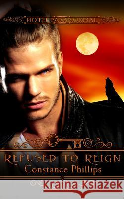 Refused to Reign Constance Phillips 9781944363130 Constance Phillips Press - książka