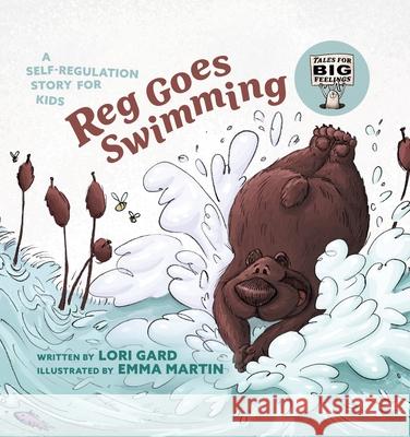 Reg Goes Swimming: A Self-Regulation Story for Kids Lori Gard Emma Martin 9781738818235 Pownal Street Press - książka