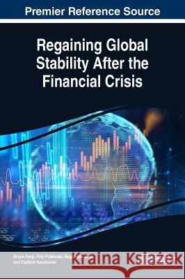 Regaining Global Stability After the Financial Crisis Bruno Sergi Filip Fidanoski Magdalena Ziolo 9781522540267 Business Science Reference - książka