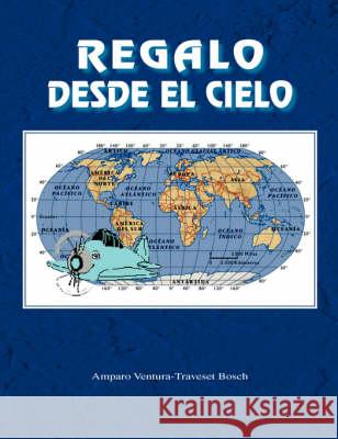 Regalo Desde El Cielo Amparo Ventura-Travese 9781425749019 Xlibris Corporation - książka