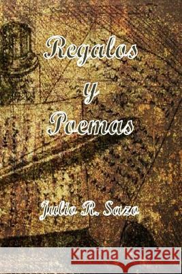 Regalos y Poemas Julio Roberto Sazo Mrv Editorial Independiente 9781546795735 Createspace Independent Publishing Platform - książka