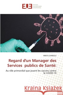 Regard d'un Manager des Services publics de Santé: LUMBALA, MBIYA 9786206712398 Éditions universitaires européennes - książka