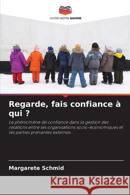 Regarde, fais confiance à qui ? Schmid, Margarete 9786209520969 Editions Notre Savoir - książka