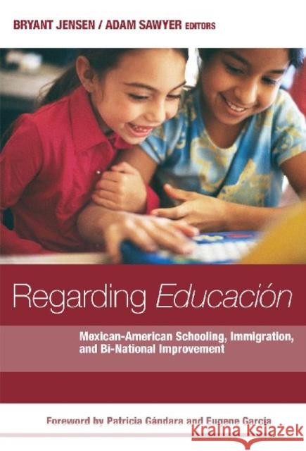 Regarding Educacion: Mexican-American Schooling, Immigration, and Bi-National Improvement Jensen, Bryant 9780807753927 Teachers College Press - książka