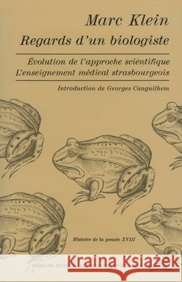 Regards d'un biologiste: ?volution de l'approche scientifique, un enseignement m?dical strasbourgeois Marc Klein Georges Canguilhem 9782705659028 Hermann - książka