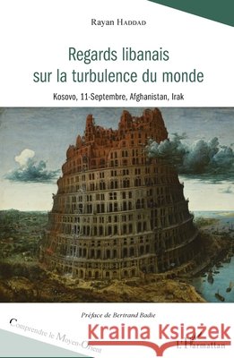 Regards libanais sur la turbulence du monde: Kosovo, 11 septembre, Afghanistan, Irak Haddad Rayan 9782343153575 Editions L'Harmattan - książka