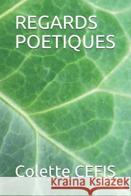 Regards Poetiques Kindle Publishing Colette Cefis 9781791871642 Independently Published - książka