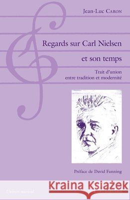 Regards sur Carl Nielsen et son temps: Trait d'union entre tradition et modernité Caron, Jean-Luc 9782343162577 Editions L'Harmattan - książka