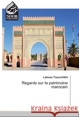 Regards sur le patrimoine marocain Taouchikht, Lahcen 9786139429585 Noor Publishing - książka