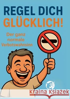 Regel dich gl?cklich: Der ganz normale Verbotswahnsinn Volkmar Relle 9783695124404 Bod - Books on Demand - książka