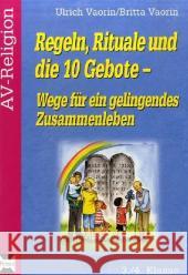 Regeln, Rituale und die 10 Gebote : Weg für ein gelingendes Zusammenleben. 3./4. Klasse Vaorin, Britta Vaorin, Ulrich  9783834447333 Persen - książka