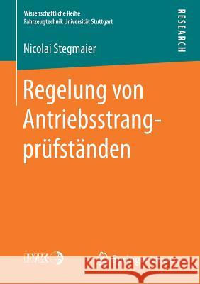 Regelung Von Antriebsstrangprüfständen Stegmaier, Nicolai 9783658242695 Springer Vieweg - książka