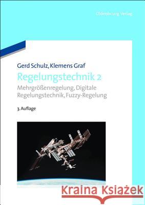 Regelungstechnik 2: Mehrgrößenregelung, Digitale Regelungstechnik, Fuzzy-Regelung Schulz, Gerd 9783486712810 Oldenbourg Wissenschaftsverlag - książka