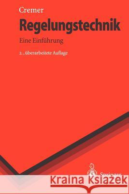 Regelungstechnik: Eine Einführung Cremer, Michael 9783540546382 Springer - książka